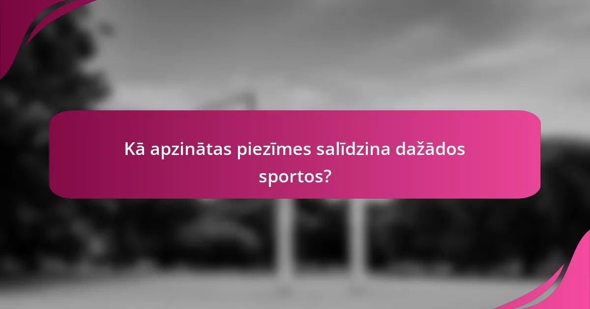 Kā apzinātas piezīmes salīdzina dažādos sportos?