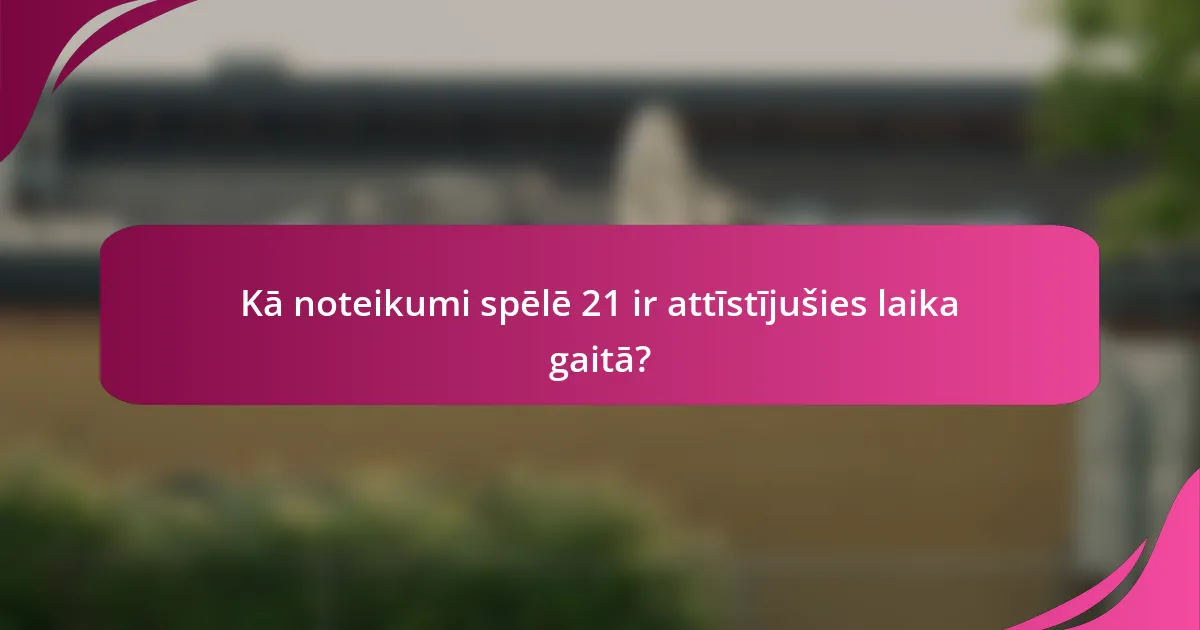 Kā noteikumi spēlē 21 ir attīstījušies laika gaitā?