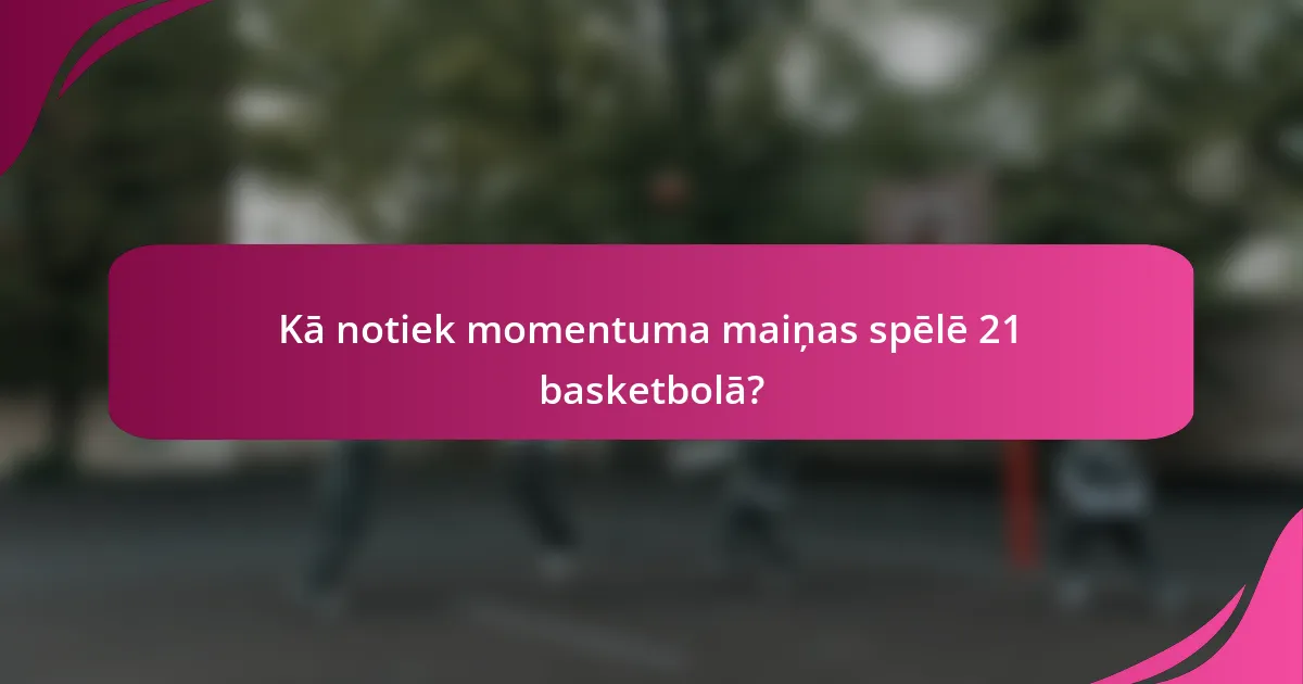 Kā notiek momentuma maiņas spēlē 21 basketbolā?