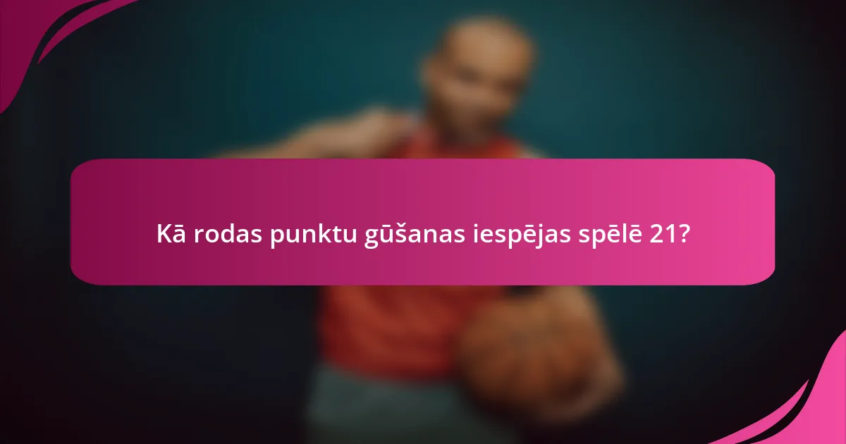 Kā rodas punktu gūšanas iespējas spēlē 21?