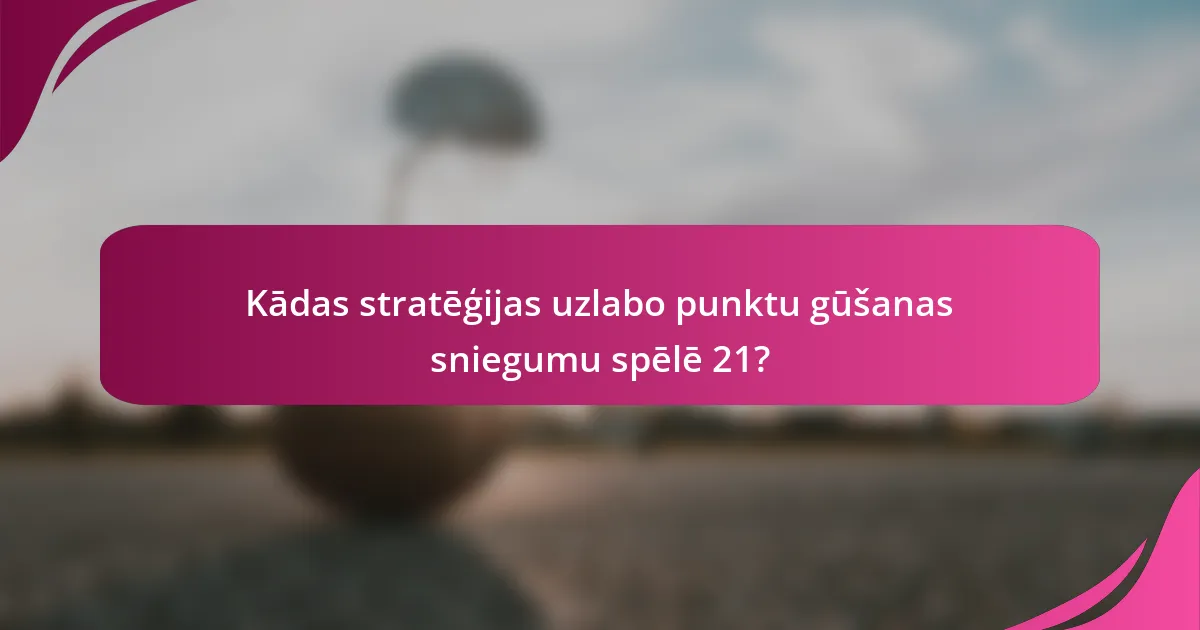 Kādas stratēģijas uzlabo punktu gūšanas sniegumu spēlē 21?