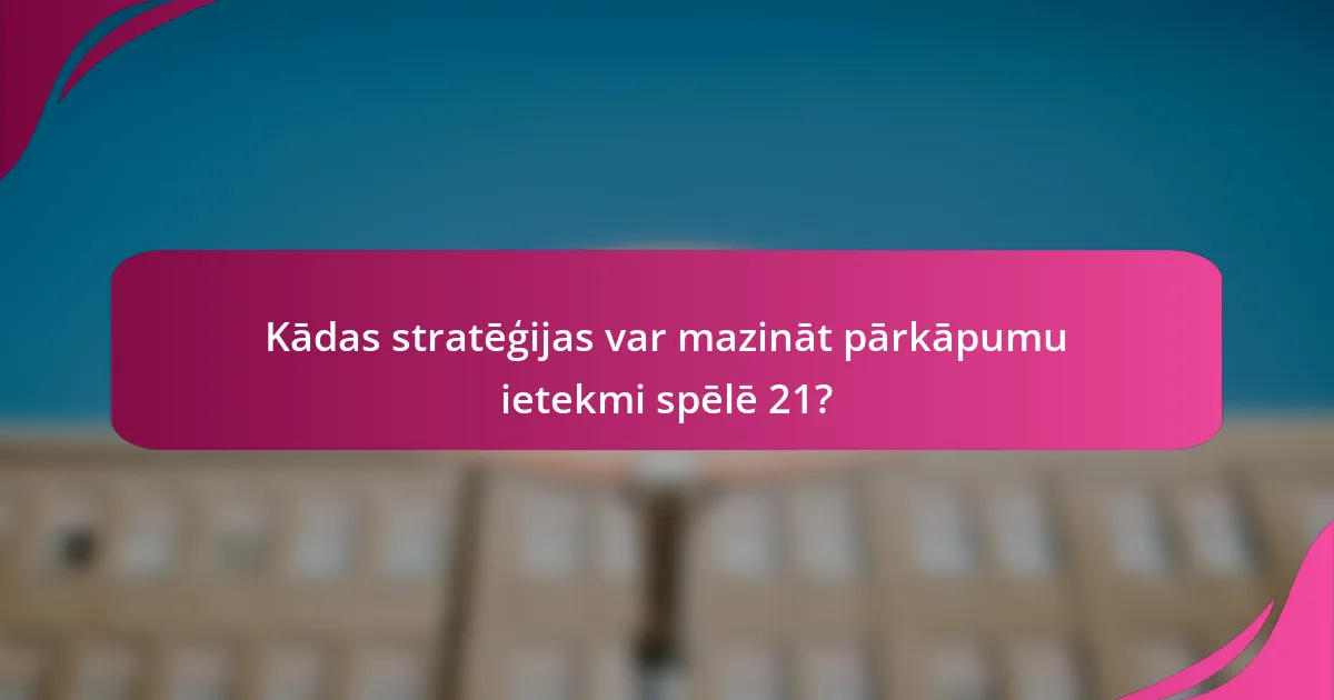 Kādas stratēģijas var mazināt pārkāpumu ietekmi spēlē 21?